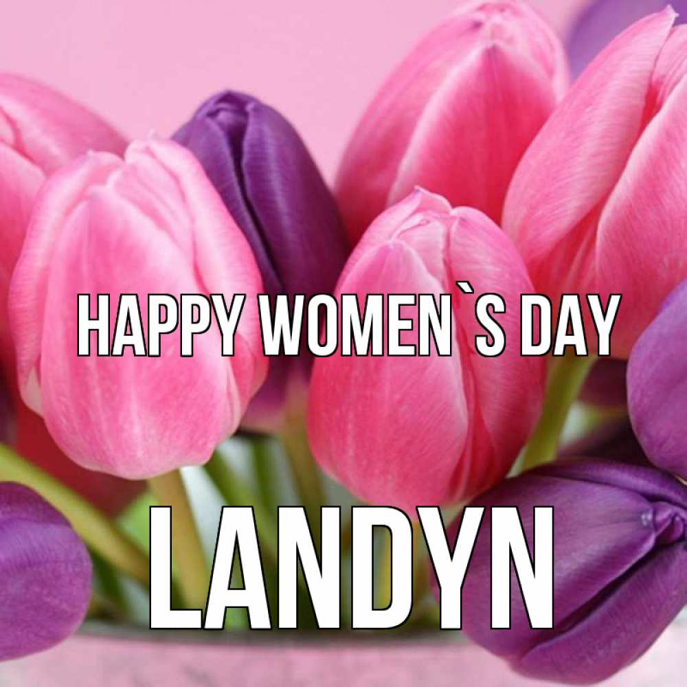 Greetings card с именем, Landyn happy women`s day маме 1 Greetings with text for free download 